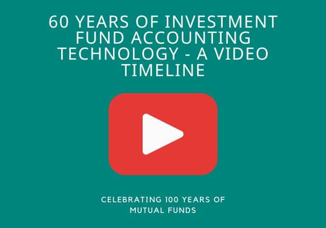 Video: Sixty Years of Investment Fund Accounting and Technology – A Timeline